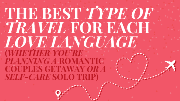 The Best Type of Travel for Each Love Language