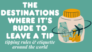 The Destinations Where it’s RUDE to Leave a Tip + Tipping Rules Around the World